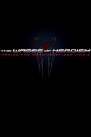 The Wages of Heroism: Making The Amazing Spider-Man 2